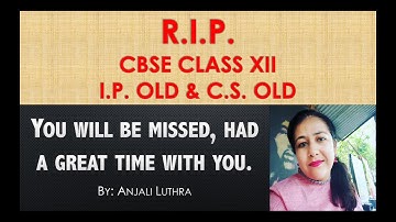 Bye Bye Computer Science And Informatics Practices Old Syllabus for Class XII #CBSE  board #anjali
