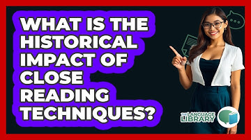 What Is The **historical Impact** Of Close Reading Techniques? - The Language Library