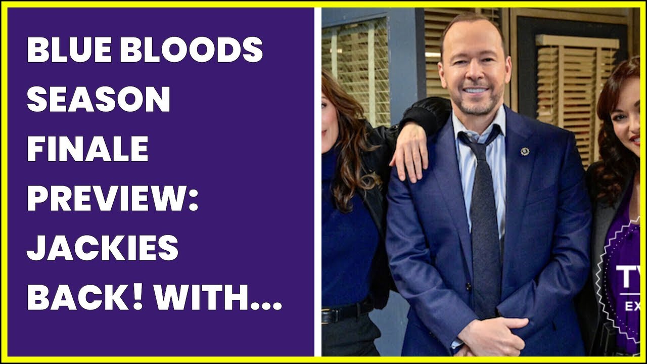 BLUE BLOODS SEASON FINALE PREVIEW JACKIES BACK! WITH A PROPOSAL