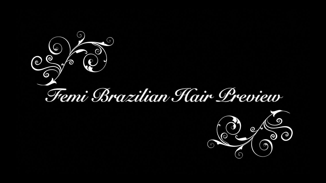 Femi Brazilian Bundle Hair Hair Preview Youtube