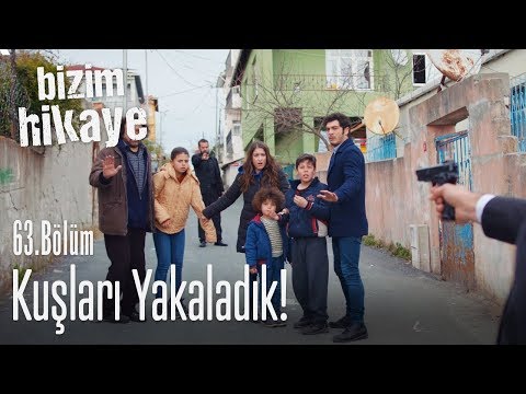 Kuşları yakaladık - Bizim Hikaye 63. Bölüm