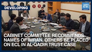 Cabinet Recommends Names Of Imran, Others Be Placed On ECL In AlQadir Trust Case | Dawn News English