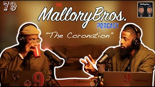 MalloryBrosPodcast | 79 | ”The Coronation”