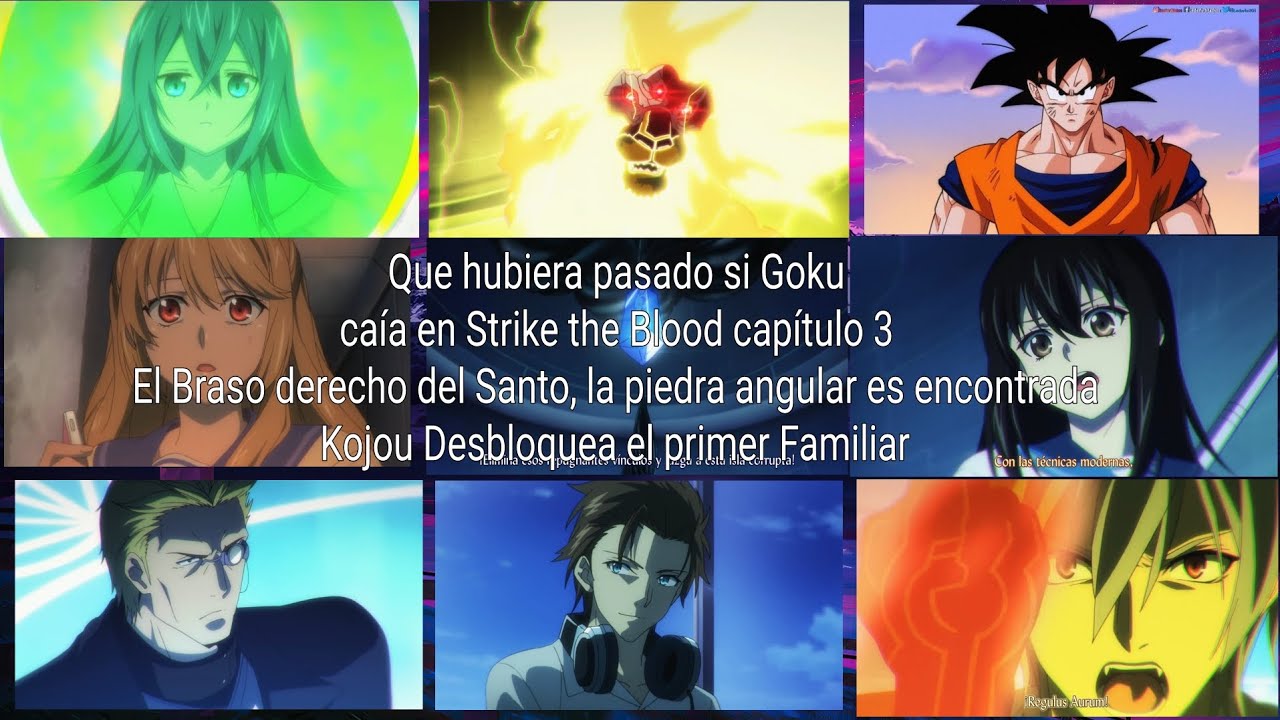 Que hubiera pasado si Goku caía en Strike the blood 