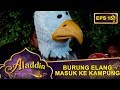 Burung Elang Masuk Ke Kampung Aladdin Eps 157 Part 1