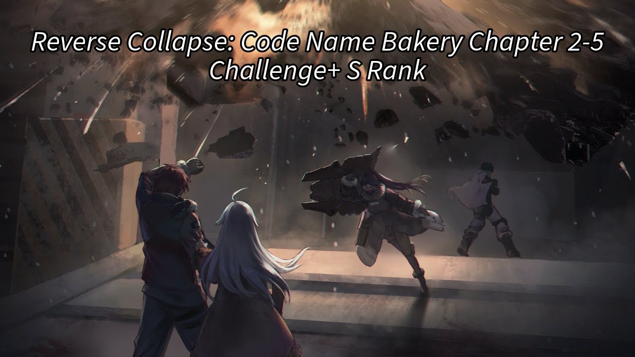 Reverse Collapse: Code Name Bakery Chapter 2-5 Challenge+ Mode S Rank ...