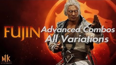 MK11 Aftermath | Fujin - Advanced Combos - All Variations
