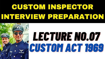 Lecture No.07-Custom Inspector- Interview Preparation || Custom Act 1969