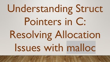Understanding Struct Pointers in C: Resolving Allocation Issues with malloc