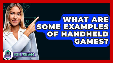 What Are Some Examples Of Handheld Games? - Next LVL Programming