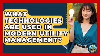 Famous What Technologies Are Used in Modern Utility Management? - Your Utilities Hub Net Worth