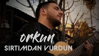 Sırtımdan Vurdun - Orkun