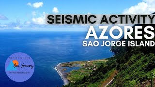 SEISMIC ACTIVITY - THE EARTH SHAKES - Azores - Sao Jorge Island - Portugal - Mid Atlantic - Ep 89