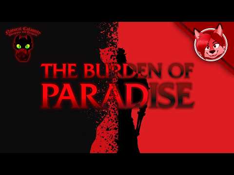 (TERRORS OF THELDAK SONG) The Burden of Paradise (PsychoticFox X Natural Calamity)