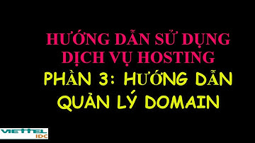 Dịch vụ Hosting: Phần 3  hướng dẫn quản lý Domain
