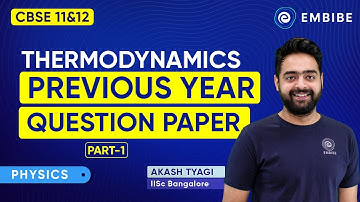 Thermodynamic Previous Question Paper Part 1 Explained By Akash Tyagi | CBSE 11&12 | Embibe