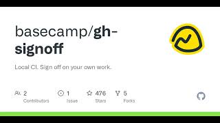 GitHub - basecamp/gh-signoff: Local CI. Sign off on your own work.