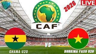 🔴Ghana vs Burkina Faso LIVE I CAF U20 African Cup Of Nations 2026 Qualifiers