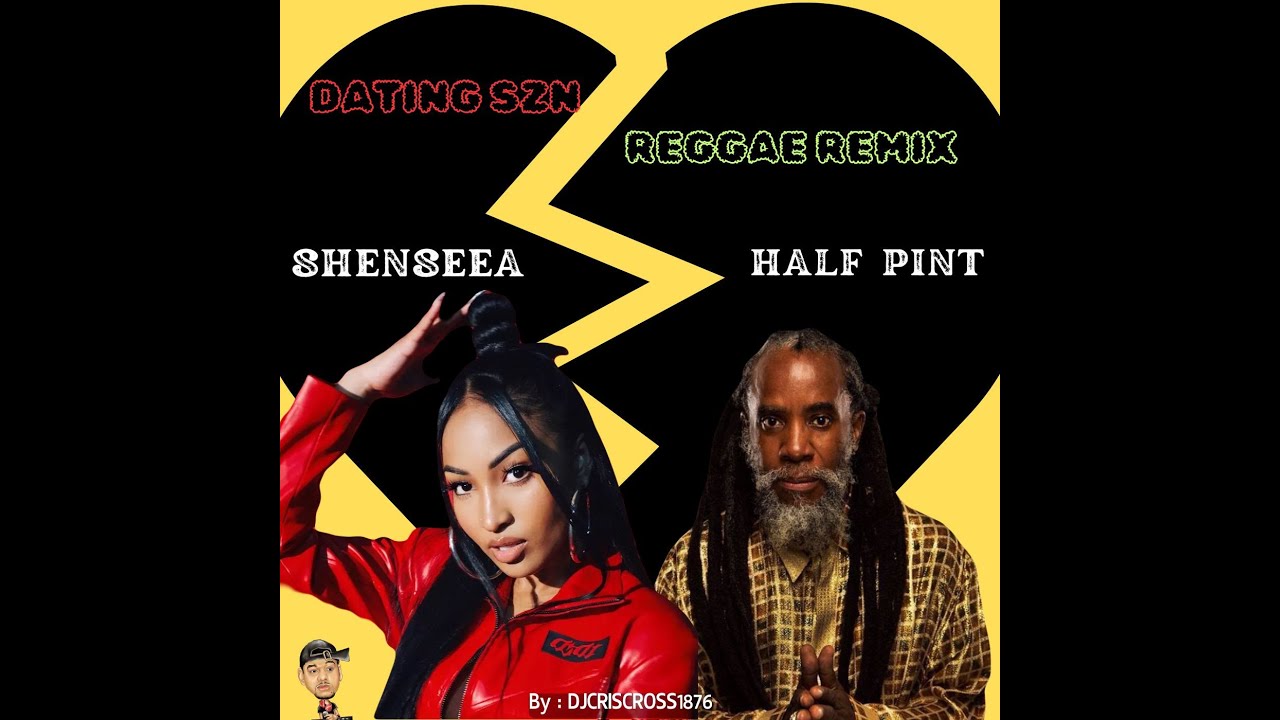 SHENSEEA & HALF PINT - DATING SZn Reggae Remix (FULL TRACK) By DJ
