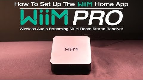 How To Set Up The WiiM App w/ Wiim Pro Wifi Music Player Audio Streaming Multiroom Stereo Receiver