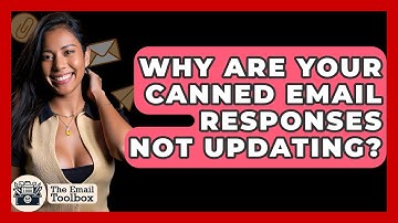 Why Are Your Canned Email Responses Not Updating? - TheEmailToolbox.com