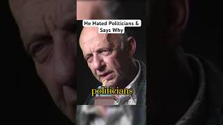 Why He Hated Politicians