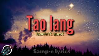 Tao lang - loonie ft. Quest (samp-e lyrics) taolanglyrics loonie taolang