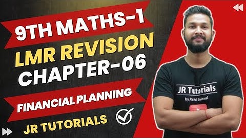 9th Maths 1 LMR Revision | Chapter 6 | Financial Planning | Maharashtra Board | JR Tutorials |