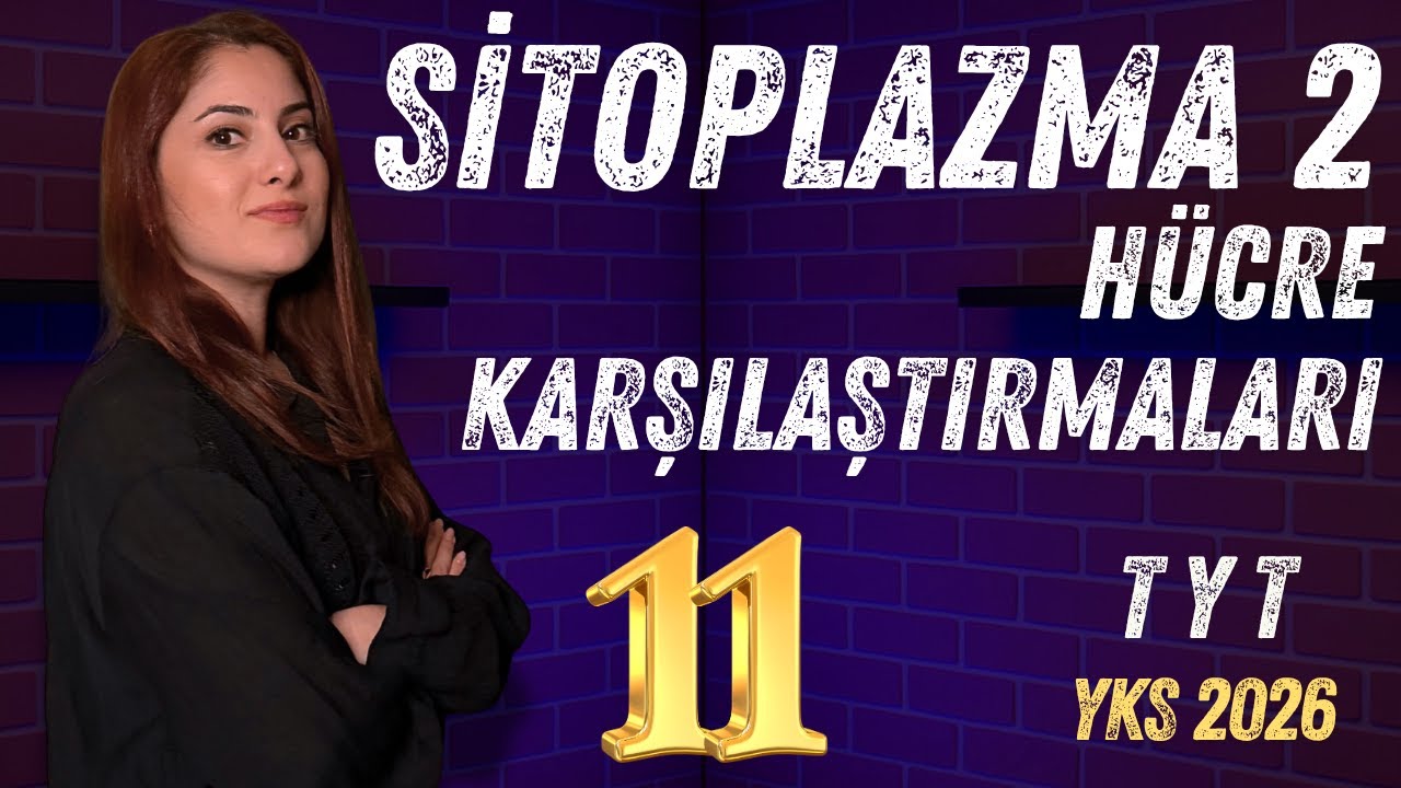 11) TYT 2026 BİYOLOJİ - SİTOPLAZMA-2 HÜCRE KARŞILAŞTIRMALARI - ADIM ADIM ZİRVEYE