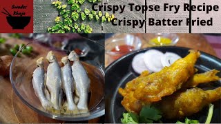 Crispy Topse Fry Recipe || Bengali Style Topse Fish Fry || Crispy Batter Fried ||