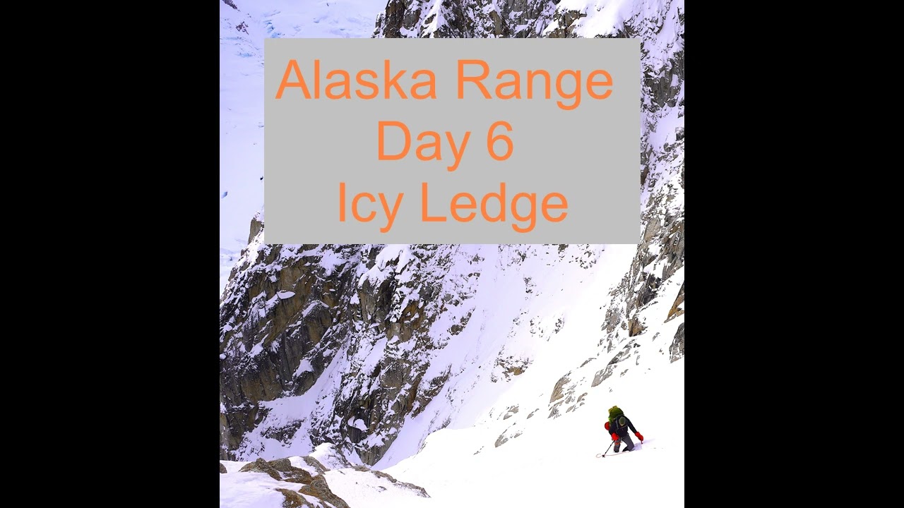 Alaska Range 2023 | Day 6  Icy Ledge Camp
