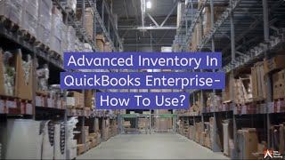 Advanced Inventory In QuickBooks Enterprise - How To Use