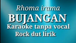 BUJANGAN - Rhoma Irama | KARAOKE | rock dut no vocal / lirik