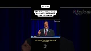 WTF: GOP candidate claims the 2020 election was certified under “Canadian law”