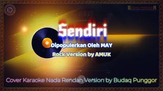 AMUK ft Mus MAY - Sendiri Karaoke HQ Low Key Nada Rendah Cover by Budaq Punggor