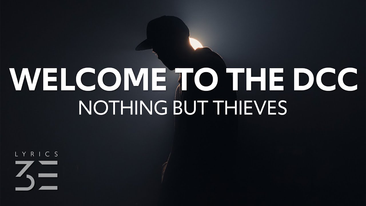 Nothing But Thieves - Welcome to the DCC (Lyrics) - YouTube