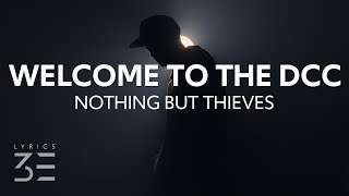 Nothing But Thieves - Welcome to the DCC (Lyrics)