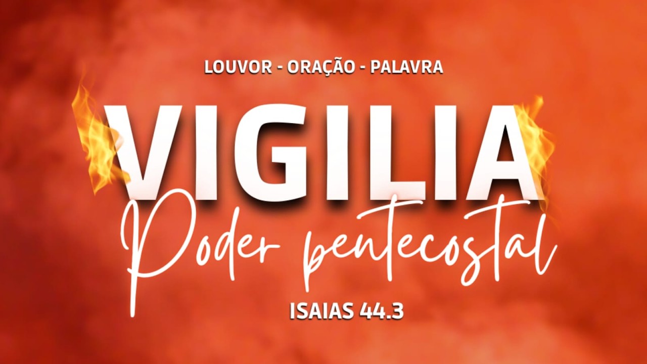 VIGÍLIA PODER PENTECOSTAL- 06/03 ( Preletora: Márcia Bertoldo / Cantora Pra. Nadja)