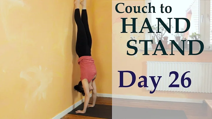 Couch to Handstand | DAY 26 - It's a Handstand! | The Art of Handbalancing