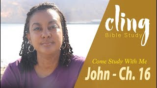 CLING | John - Ch. 16 | Come Study With Me