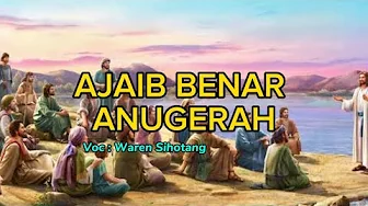 Ajaib Benar Anugerah - Waren Sihotang Ajaib Benar Anugerah - Waren Sihotang