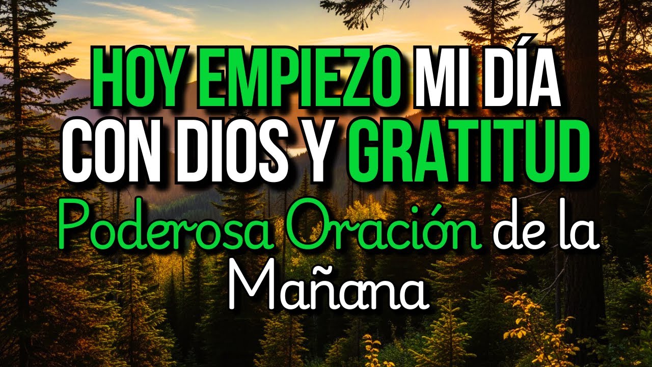 Oración de la Mañana Poderosa: Con Gratitud y Fe me Rindo a Ti, Dios 🙏 Que Mi Día Empiece Contigo