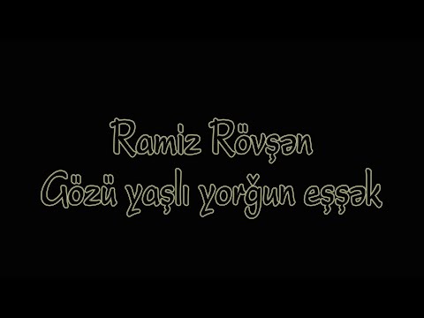 Ramiz Rövşən - Gözü yaşlı yorğun eşşək - Kamran M. Yunis