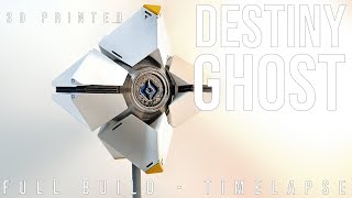 DESTINY Ghost - 3D Printed - Full Build Timelapse