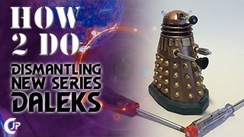 How2Do : Dismantling New Series Daleks