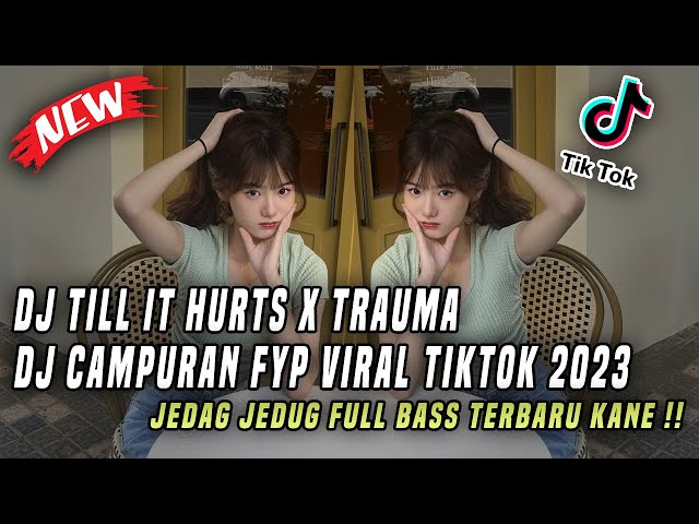 DJ Till It Hurts Melody Kane X Trauma X DJ Campuran Fyp Viral Tiktok 2023 Jedag Jedug Full Bass !! class=