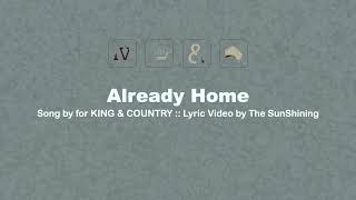 ☀️ Already Home :: ​for KING & COUNTRY :: Lyric Video