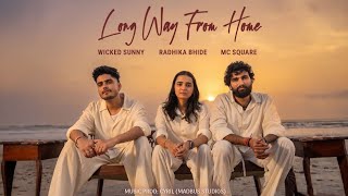 Long Way from Home (Official Video) | MC SQUARE | Radhika Bhide | Wicked Sunny | The Local Kid 
