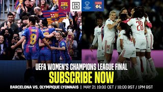 Barcelona vs. Lyon | Subscribe Now To Watch The UEFA Women's Champions League Final For Free