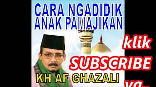 CERAMAH SUNDA KH AF AL GHAZALI/CARA MENDIDIK ISTRI DAN ANAK